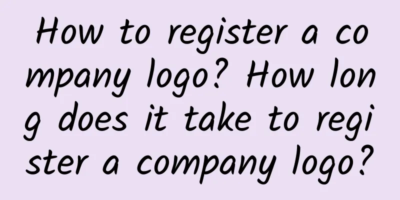 How to register a company logo? How long does it take to register a company logo?