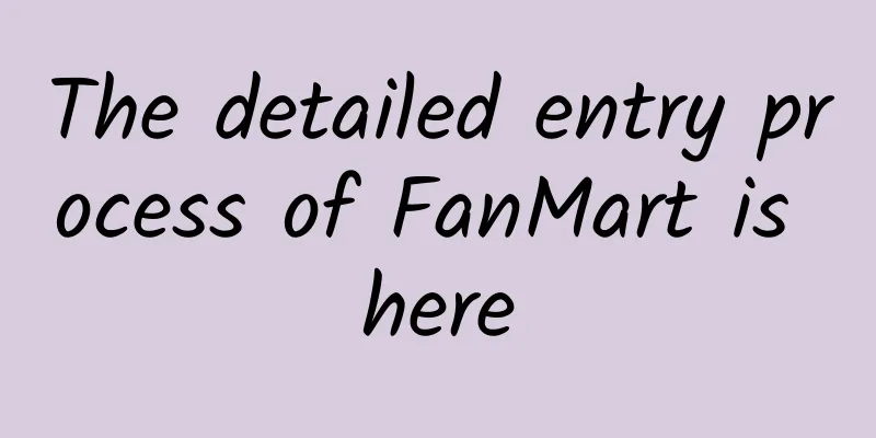 The detailed entry process of FanMart is here