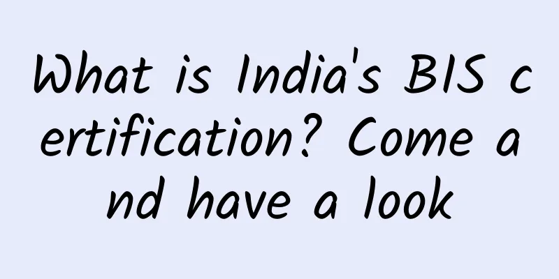 What is India's BIS certification? Come and have a look