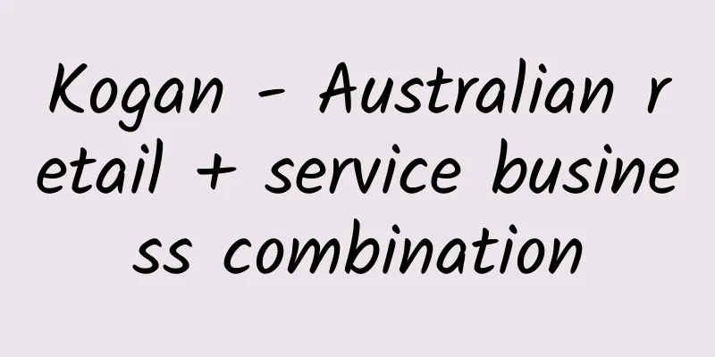 Kogan - Australian retail + service business combination