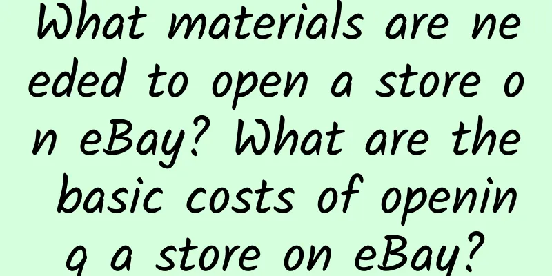 What materials are needed to open a store on eBay? What are the basic costs of opening a store on eBay?