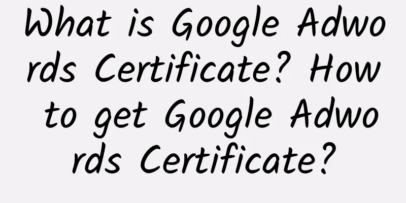 What is Google Adwords Certificate? How to get Google Adwords Certificate?