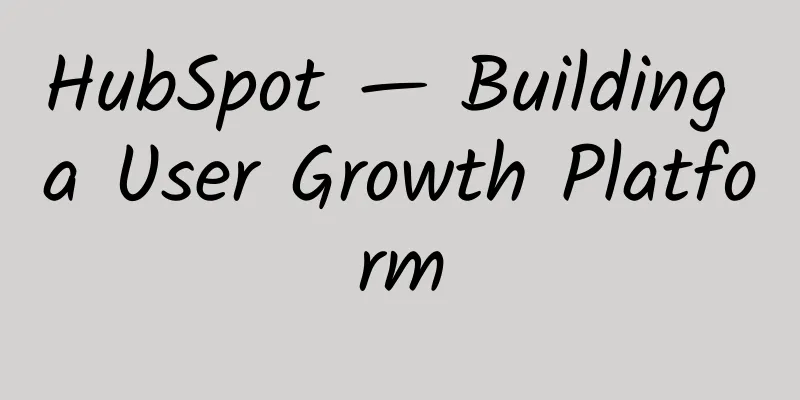 HubSpot — Building a User Growth Platform