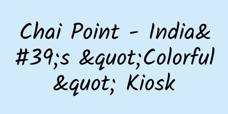 Chai Point - India's "Colorful" Kiosk