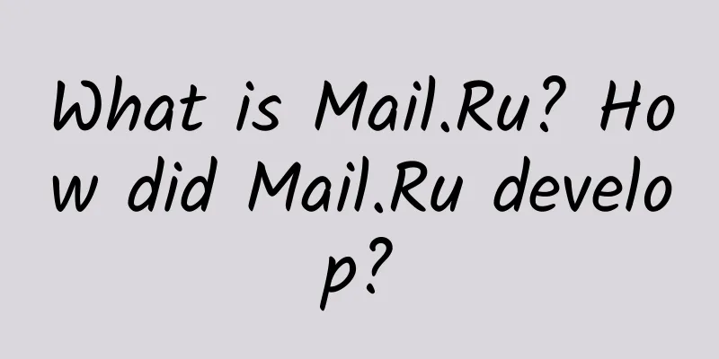 What is Mail.Ru? How did Mail.Ru develop?