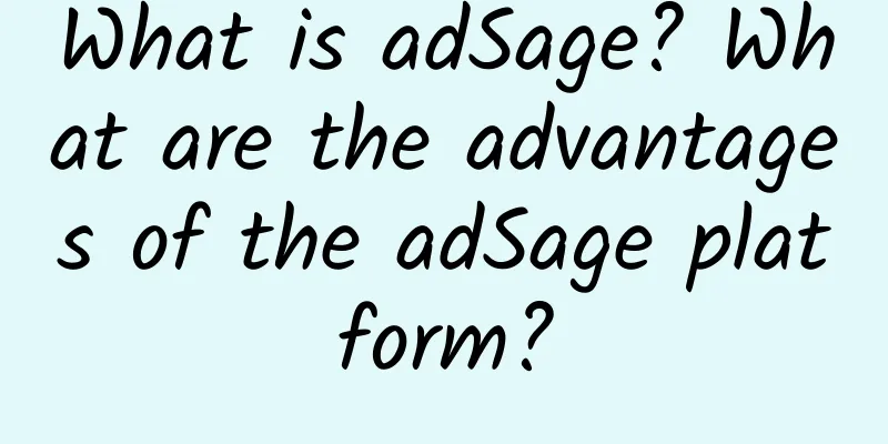 What is adSage? What are the advantages of the adSage platform?