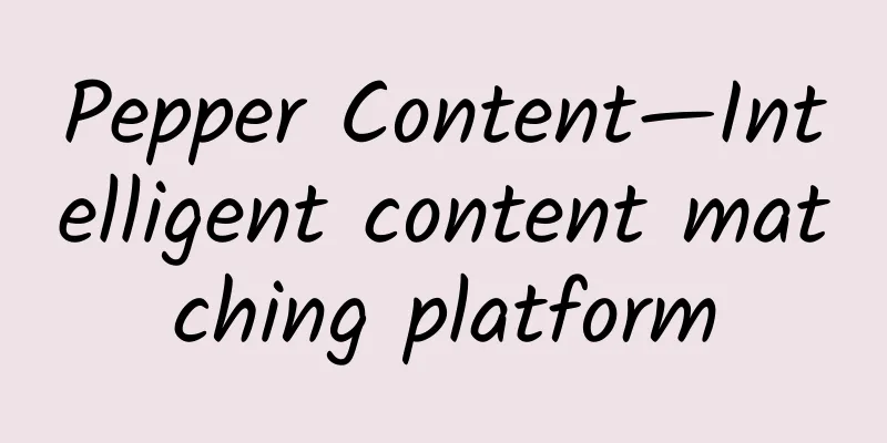 Pepper Content—Intelligent content matching platform