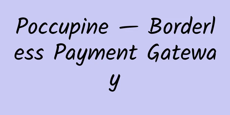 Poccupine — Borderless Payment Gateway