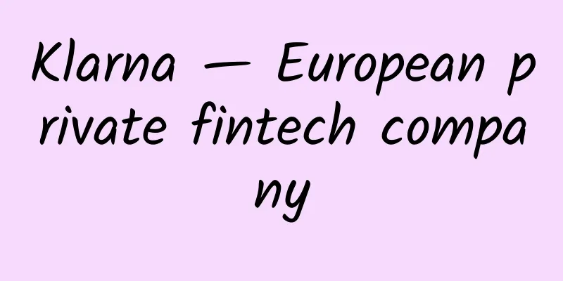 Klarna — European private fintech company