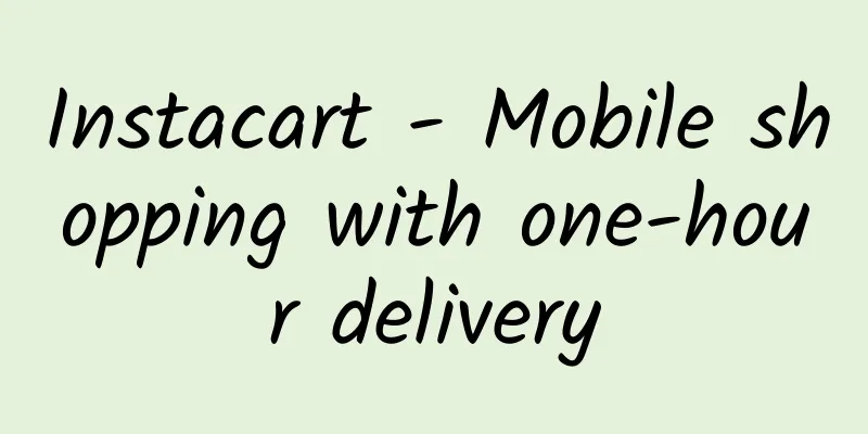 Instacart - Mobile shopping with one-hour delivery