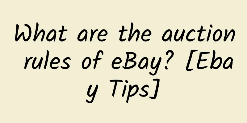 What are the auction rules of eBay? [Ebay Tips]