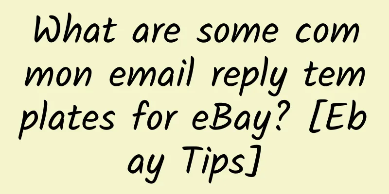 What are some common email reply templates for eBay? [Ebay Tips]