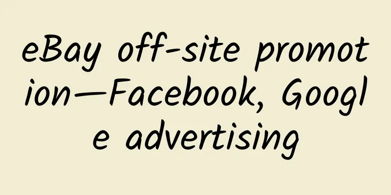 eBay off-site promotion—Facebook, Google advertising