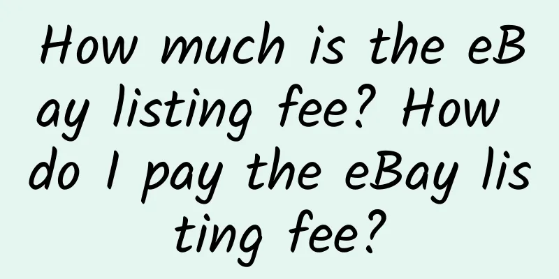 How much is the eBay listing fee? How do I pay the eBay listing fee?