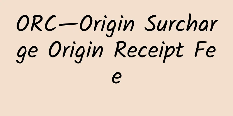 ORC—Origin Surcharge Origin Receipt Fee