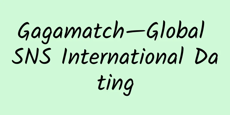 Gagamatch—Global SNS International Dating