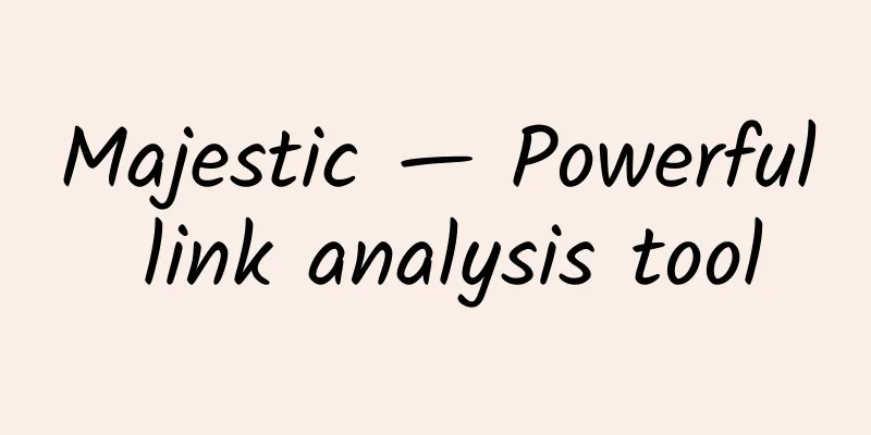 Majestic — Powerful link analysis tool