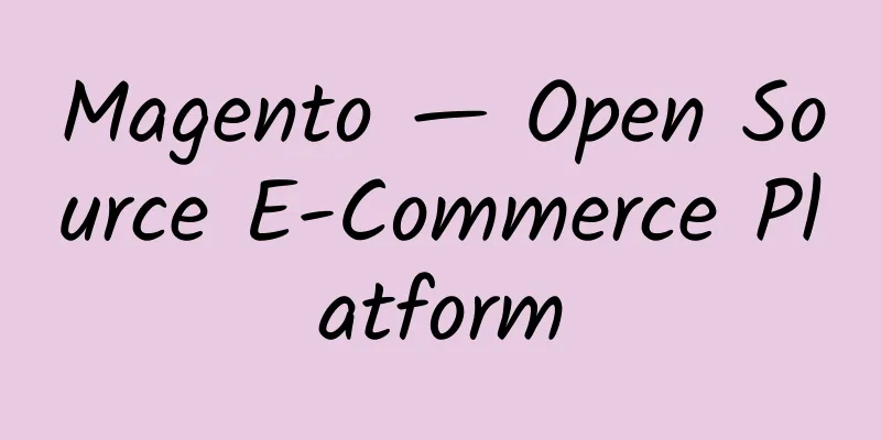 Magento — Open Source E-Commerce Platform