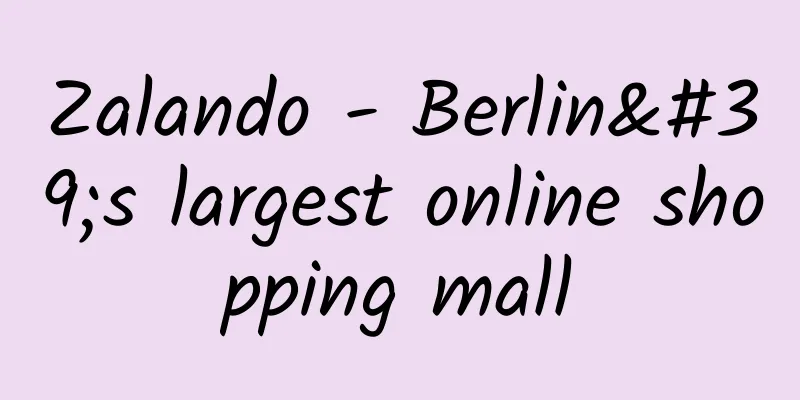 Zalando - Berlin's largest online shopping mall
