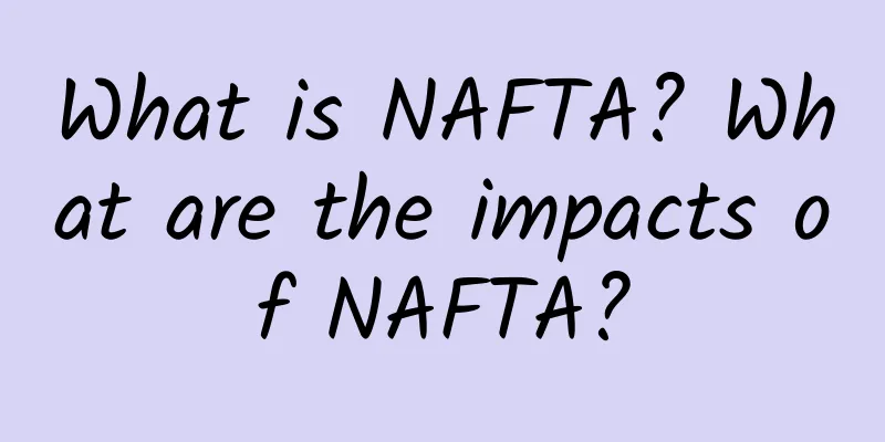 What is NAFTA? What are the impacts of NAFTA?