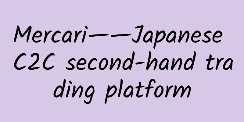 Mercari——Japanese C2C second-hand trading platform