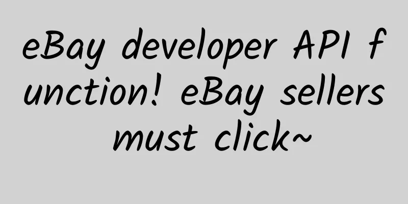 eBay developer API function! eBay sellers must click~