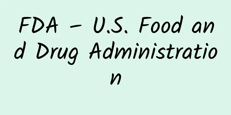 FDA – U.S. Food and Drug Administration