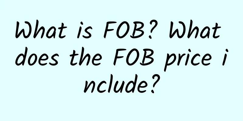 What is FOB? What does the FOB price include?