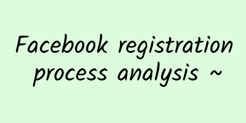 Facebook registration process analysis ~