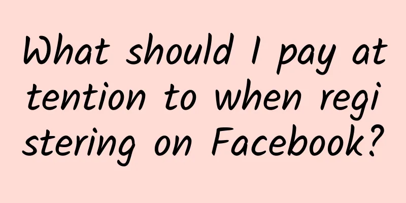 What should I pay attention to when registering on Facebook?