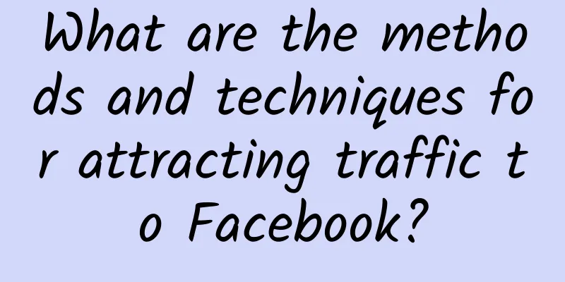 What are the methods and techniques for attracting traffic to Facebook?