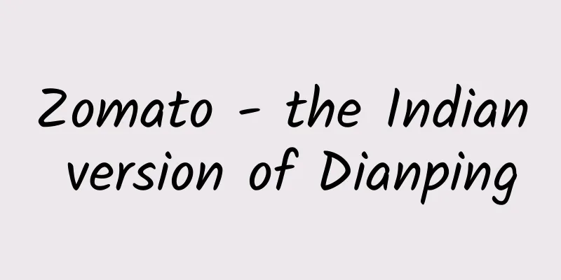 Zomato - the Indian version of Dianping