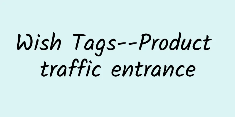 Wish Tags--Product traffic entrance