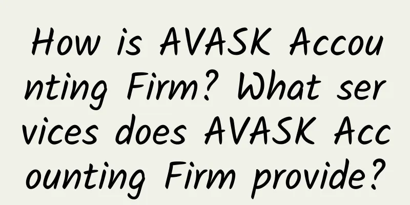 How is AVASK Accounting Firm? What services does AVASK Accounting Firm provide?