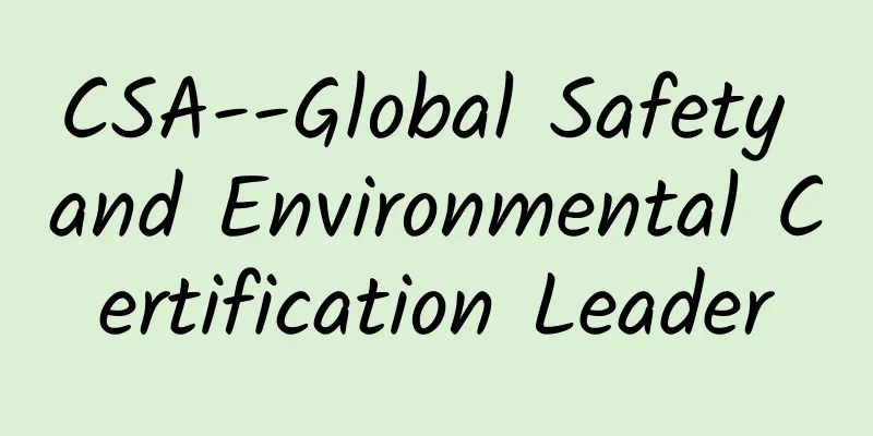 CSA--Global Safety and Environmental Certification Leader