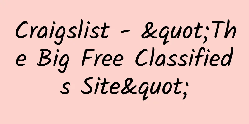 Craigslist - "The Big Free Classifieds Site"