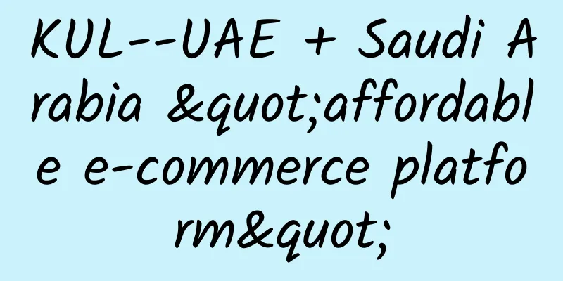 KUL--UAE + Saudi Arabia "affordable e-commerce platform"