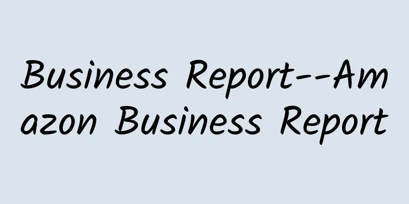 Business Report--Amazon Business Report