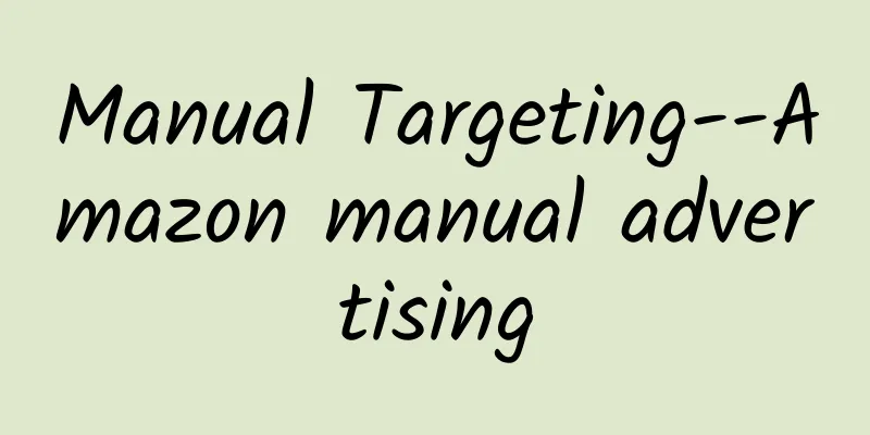 Manual Targeting--Amazon manual advertising