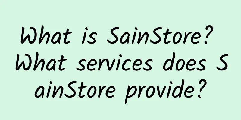 What is SainStore? What services does SainStore provide?
