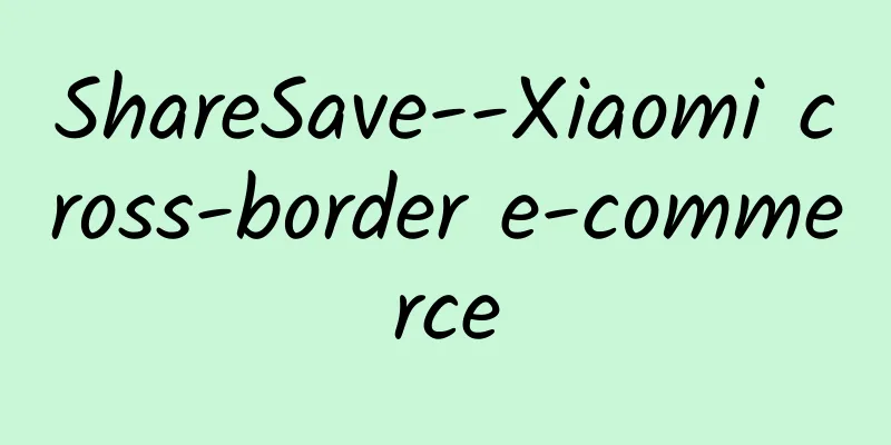 ShareSave--Xiaomi cross-border e-commerce