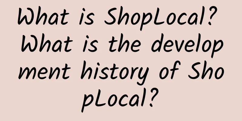 What is ShopLocal? What is the development history of ShopLocal?