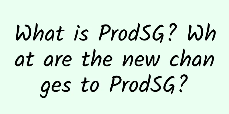 What is ProdSG? What are the new changes to ProdSG?
