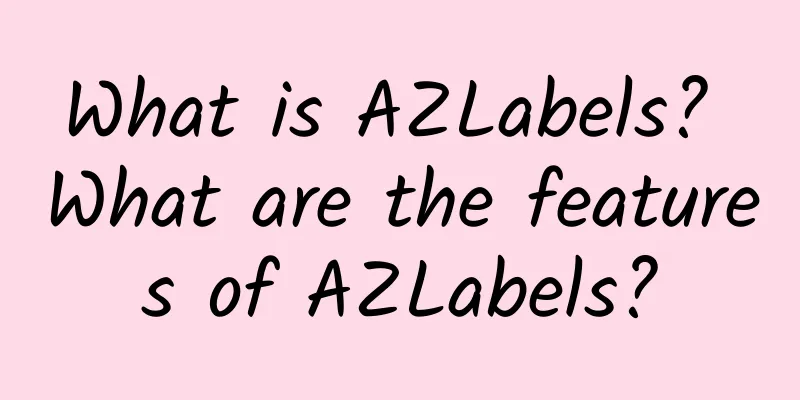 What is AZLabels? What are the features of AZLabels?