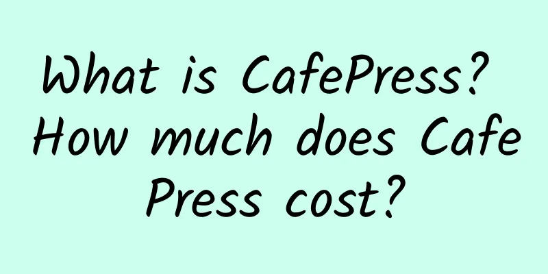 What is CafePress? How much does CafePress cost?