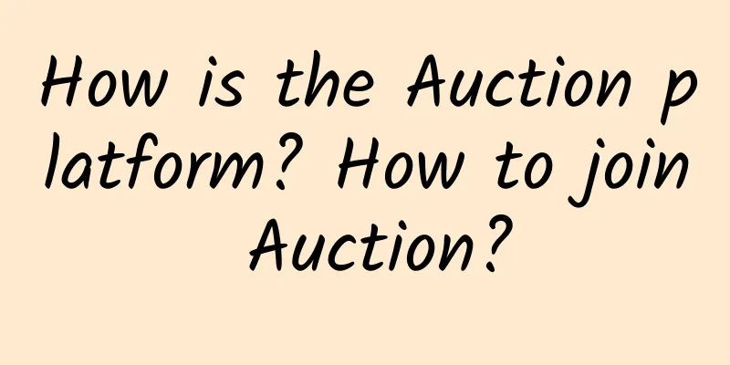 How is the Auction platform? How to join Auction?
