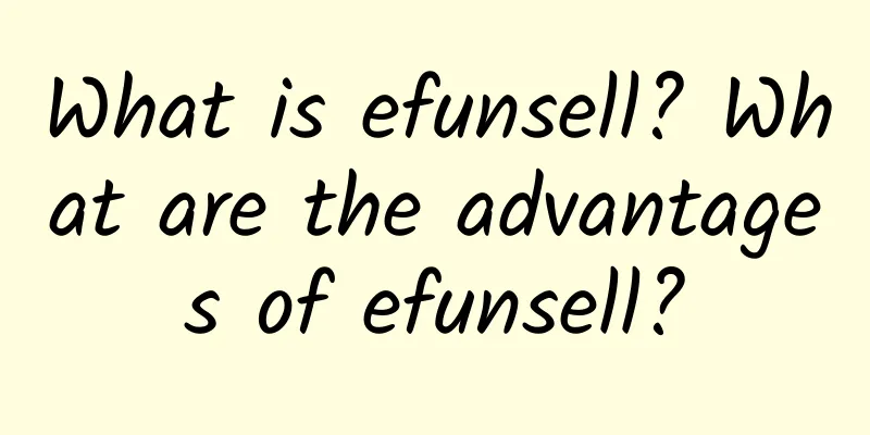 What is efunsell? What are the advantages of efunsell?