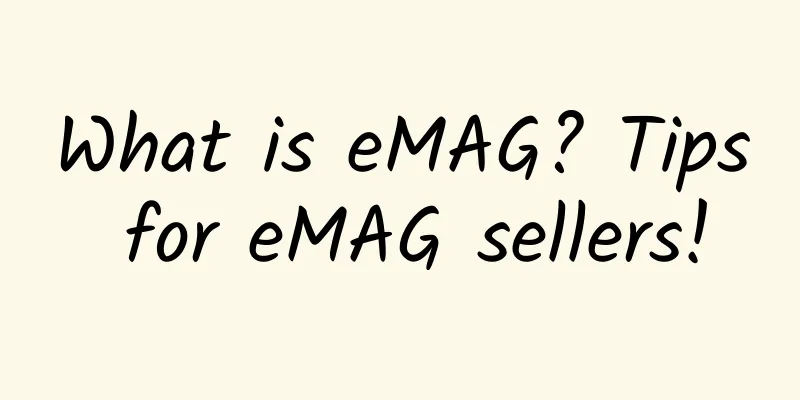 What is eMAG? Tips for eMAG sellers!
