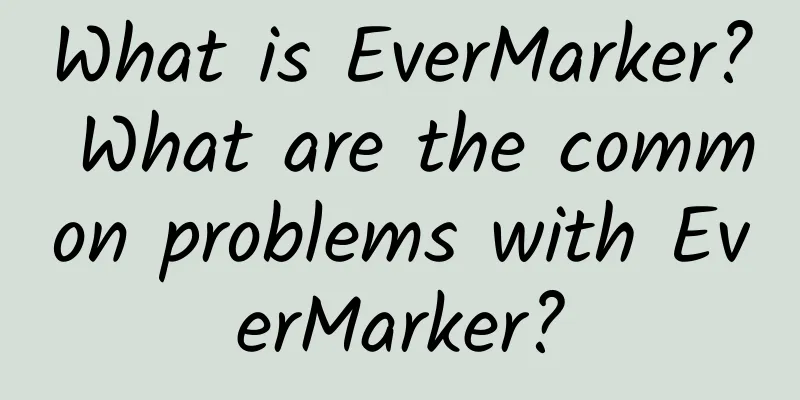What is EverMarker? What are the common problems with EverMarker?