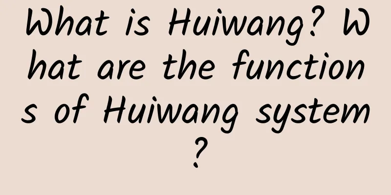 What is Huiwang? What are the functions of Huiwang system?